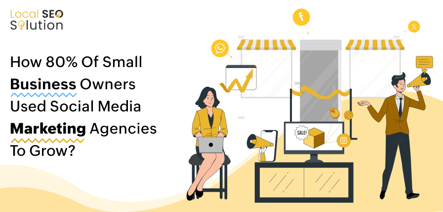 How 80% of Small Business Owners Used Social Media Marketing Agencies to Grow