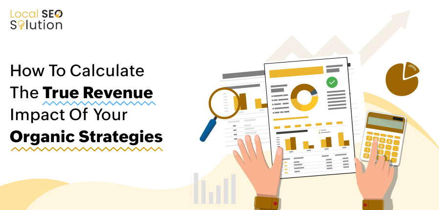 How to Calculate the True Revenue Impact of Your Organic Strategies