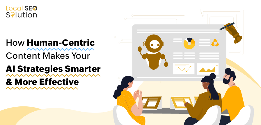 How Human-Centric Content Makes Your AI Strategies Smarter & More Effective