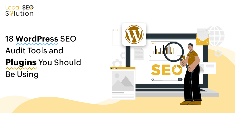 18 WordPress SEO Audit Tools and Plugins You Should Be Using