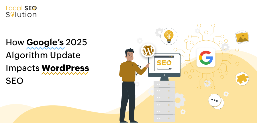 How Google's 2025 Algorithm Update Impacts WordPress SEO