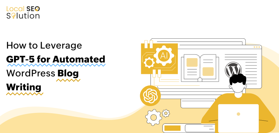 How to Leverage GPT-5 for Automated WordPress Blog Writing