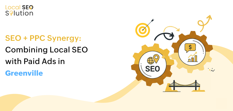 seo-ppc-synergy-combining-local-seo-with-paid-ads-in-greenville