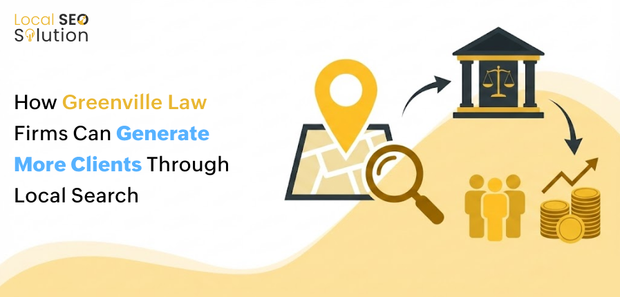 How Greenville Law Firms Can Generate More Clients Through Local Search
