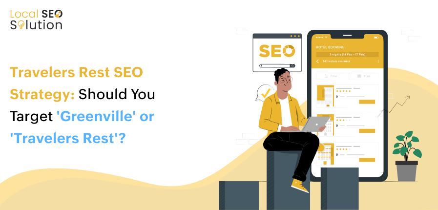 Travelers Rest SEO Strategy_ Should You Target 'Greenville' or 'Travelers Rest'_