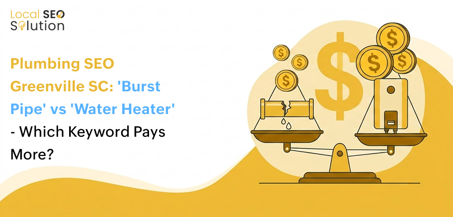 Plumbing SEO Greenville SC_ 'Burst Pipe' vs 'Water Heater' - Which Keyword Pays More_